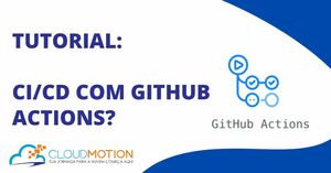 Implementando seu primeiro fluxo com o Github Actions